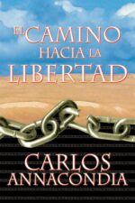 El Camino Hacia la Libertad - Tapa Blanda -  Carlos Annacondia