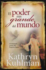 El Poder Más Grande Del Mundo - Tapa Blanda - Kathryn Kuhlman