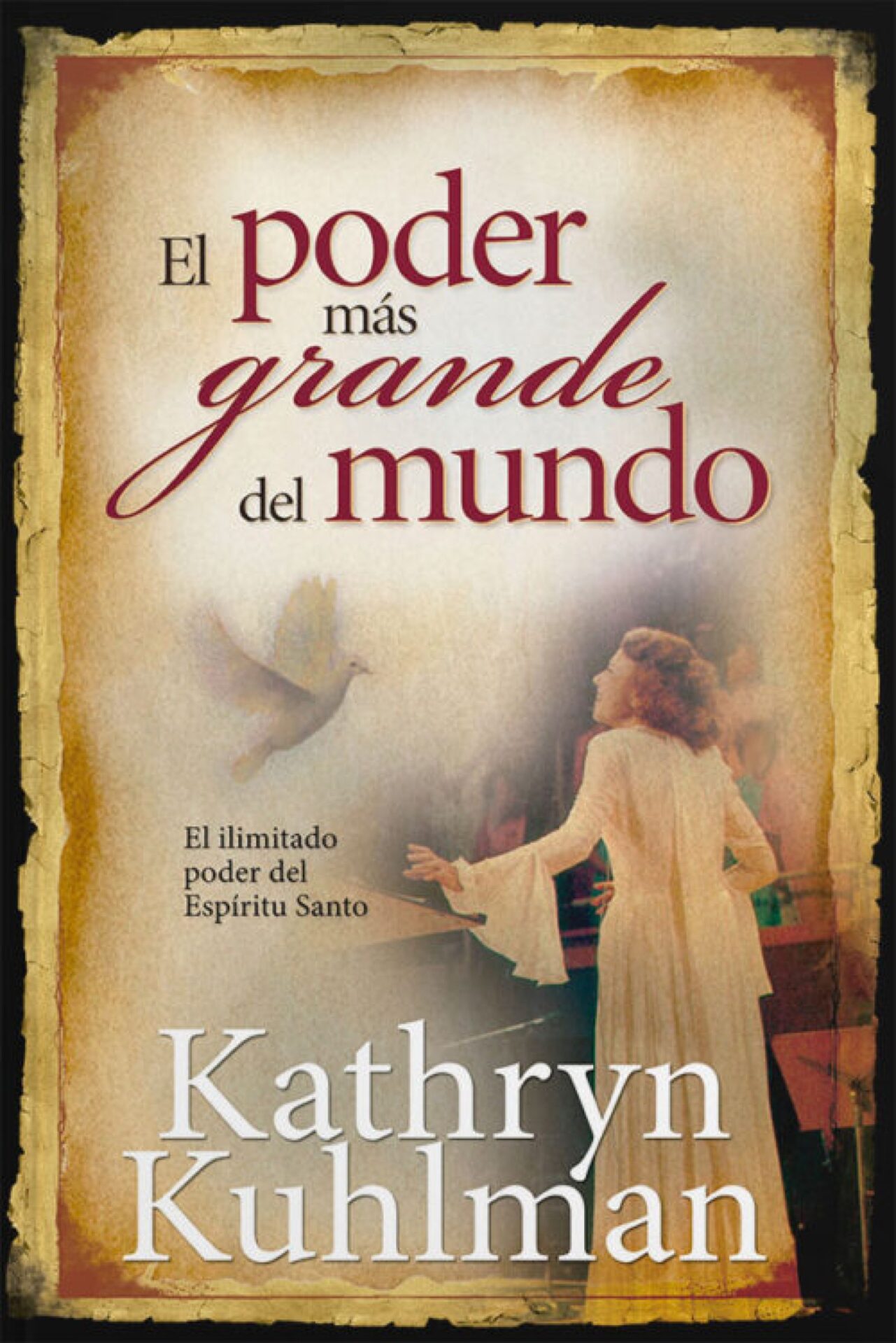 El Poder Más Grande Del Mundo - Tapa Blanda - Kathryn Kuhlman