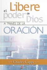 El Libere poder de Dios a Través de la Oración -  Tapa Blanda - Charles Capps