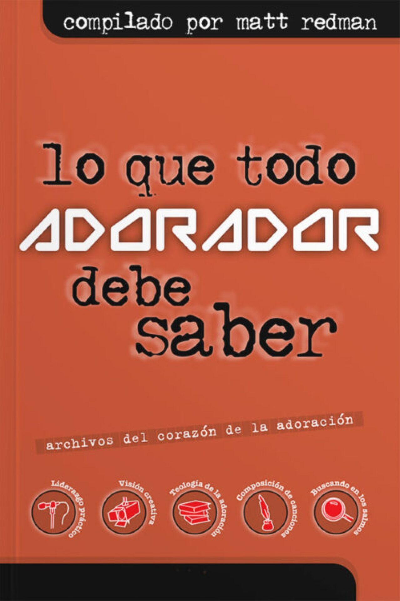 Lo Que Todo Adorador Tiene Que Saber - Tapa Blanda - Matt Redman