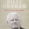 Mis Ultimas Palabras - Tapa Blanda - Billy Graham