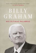 Mis Ultimas Palabras - Tapa Blanda - Billy Graham
