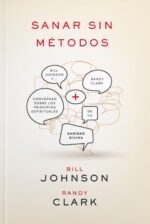 Sanar sin Métodos - Tapa Blanda - Bill Johnson