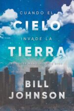 Cuando el Cielo Invade la Tierra  -  Tapa Blanda -  Bill Johnson