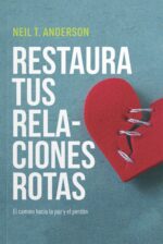 Restaura Tus Relaciones Rotas  - Tapa Blanda -  Neil T Anderson