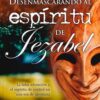 Desenmascarando al espíritu de Jezabel - Tapa Blanda -  John P. Jackson