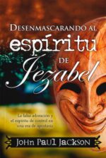 Desenmascarando al espíritu de Jezabel - Tapa Blanda -  John P. Jackson