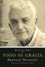 Todo Es Gracia  - Tapa Blanda - Brennan Manning