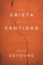 Una Grieta En Tu Santidad - Tapa Blanda -  Kevin Deyoung
