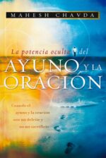 La Potencia Oculta del Ayuno y la Oración  - Tapa  Blanda - Mahesh Chavda