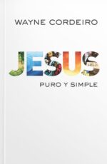 Jesús Puro y Simple - Tapa Blanda -  Wayne Cordeiro