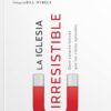 La Iglesia Irresistible -  Tapa Blanda -  Wayne Cordeiro