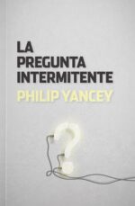 La Pregunta Intermitente - Tapa Blanda - Philip Yancey