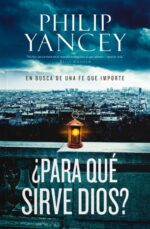 Para Qué Sirve Dios? -  Tapa Blanda -  Philip Yancey