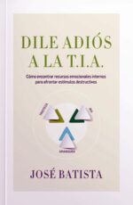 Dile Adiós A La T.I.A  - Tapa Blanda - José Batista