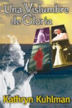 Una Vislumbre de Gloria - Tapa Blanda - Kathryn Kuhlman