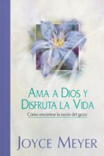 Ama a Dios y Disfruta la Vida  - Tapa Dura  - Joyce Meyer