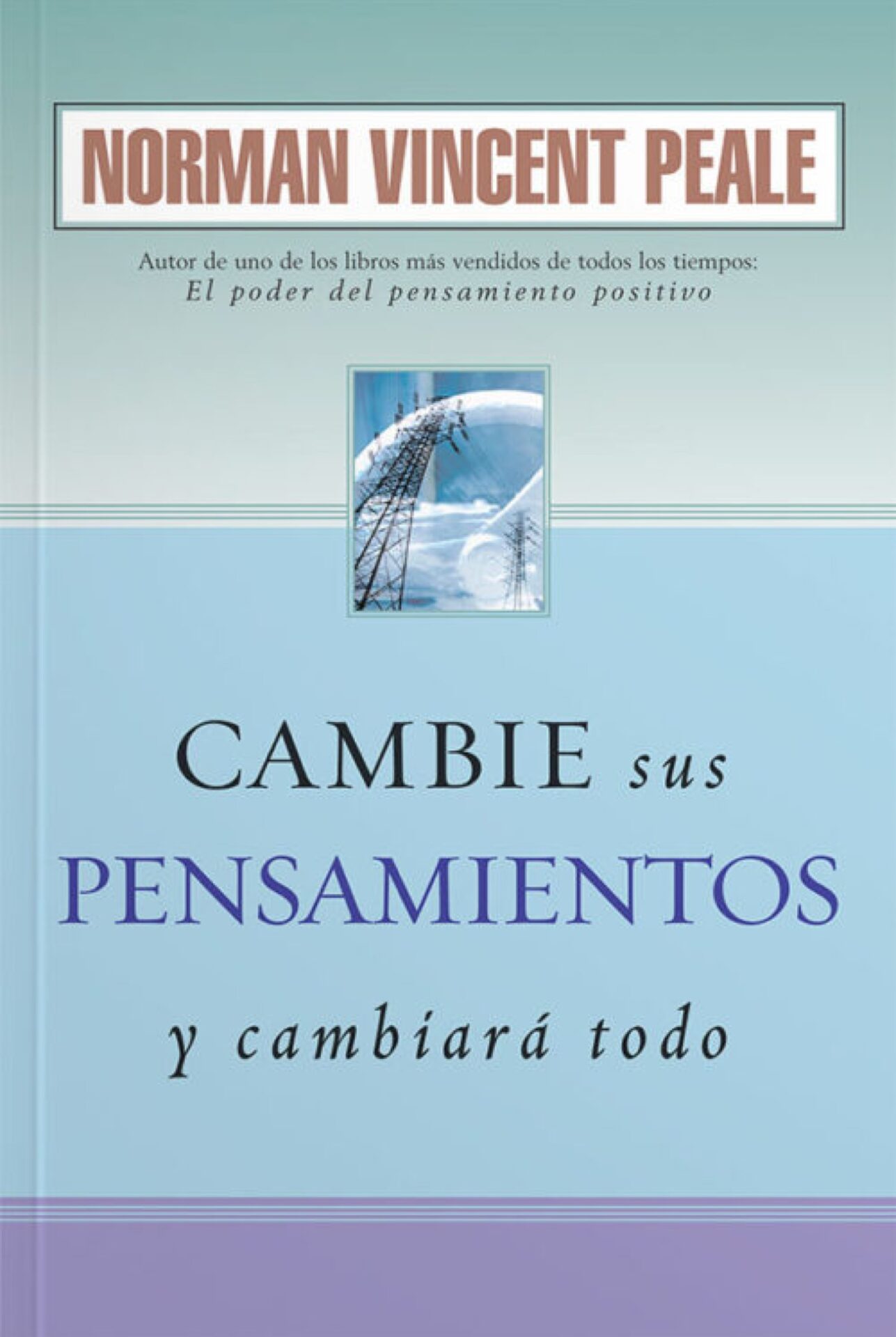 Cambie sus Pensamientos y Cambiará Todo - Tapa Blanda - Norman Vincent Peale