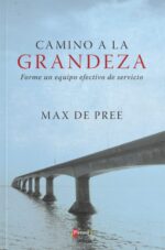 Camino a la Grandeza  - Tapa Blanda - Max De Pree