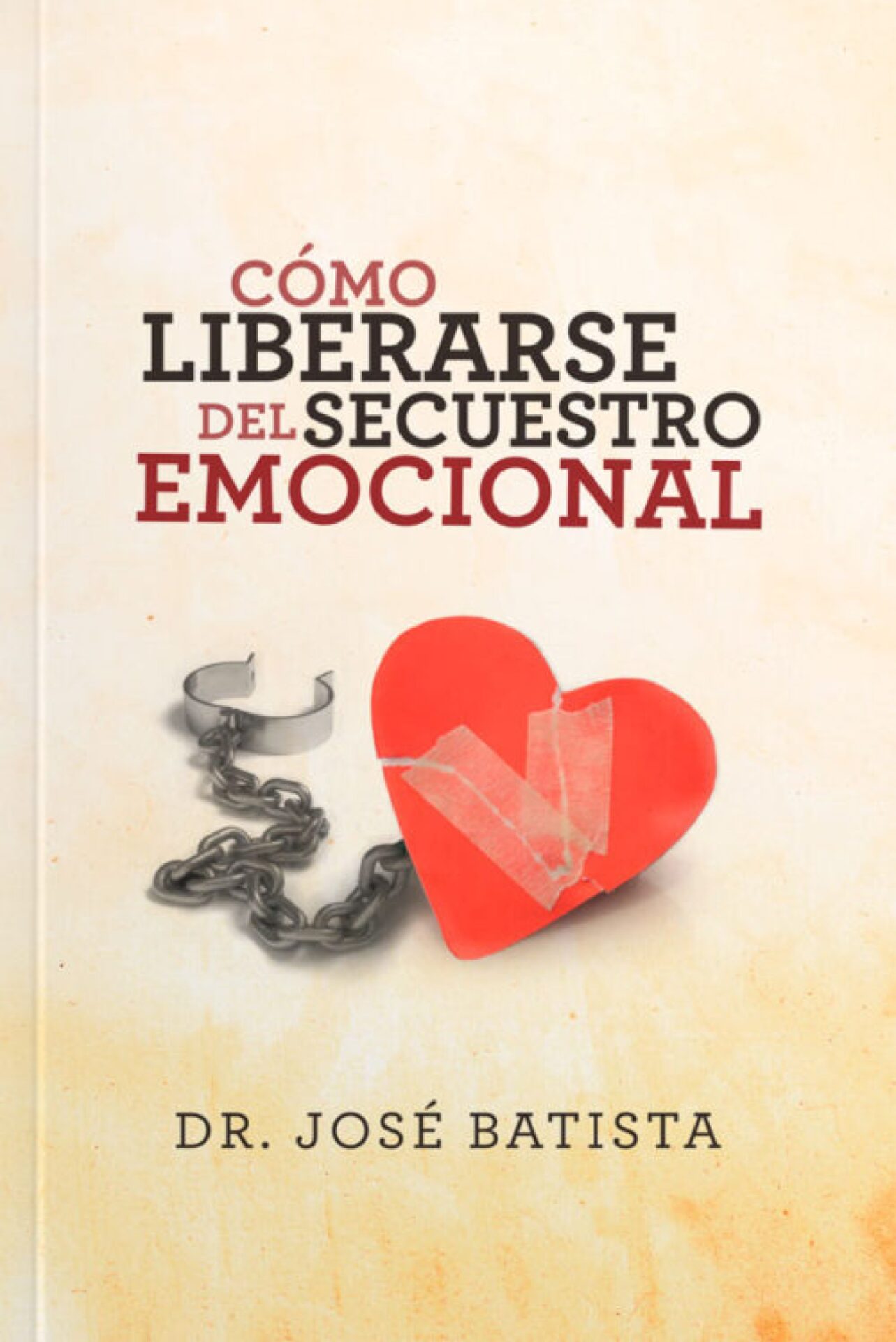 Como Liberarse del Secuestro Emocional - Tapa Blanda - Jose Batista