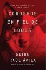 Corderos en Piel de Lobos - Tapa Blanda - Guido Raúl Avila