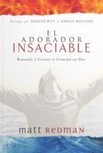 El  Adorador Insaciable - Tapa Dura -  Matt Redman