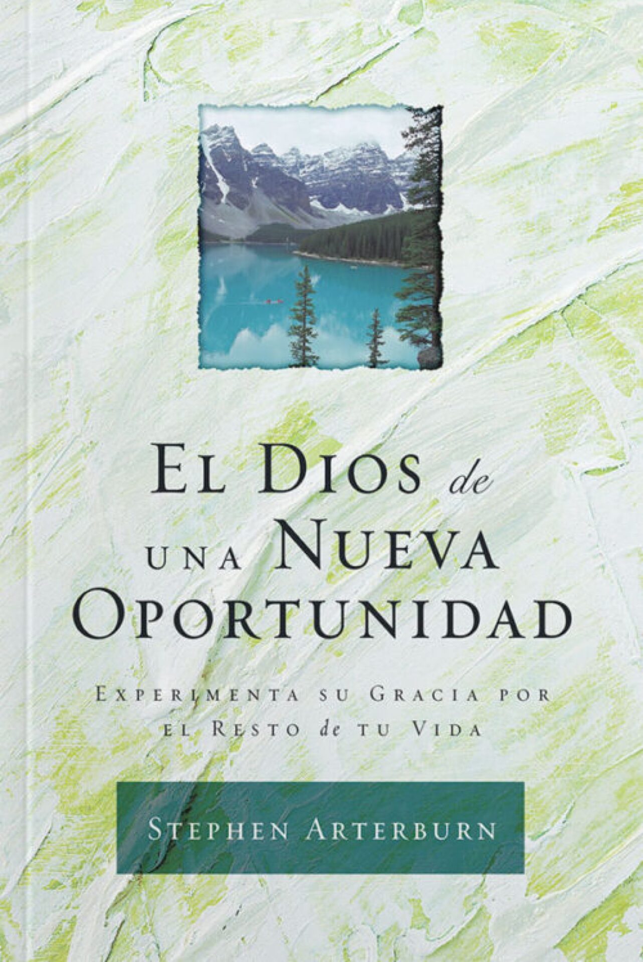 El Dios de una Nueva Oportunidad - Tapa Dura - Stephen Arterburn