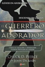 El Guerrero Adorador  -  Tapa Blanda -  Chuck D. Pierce