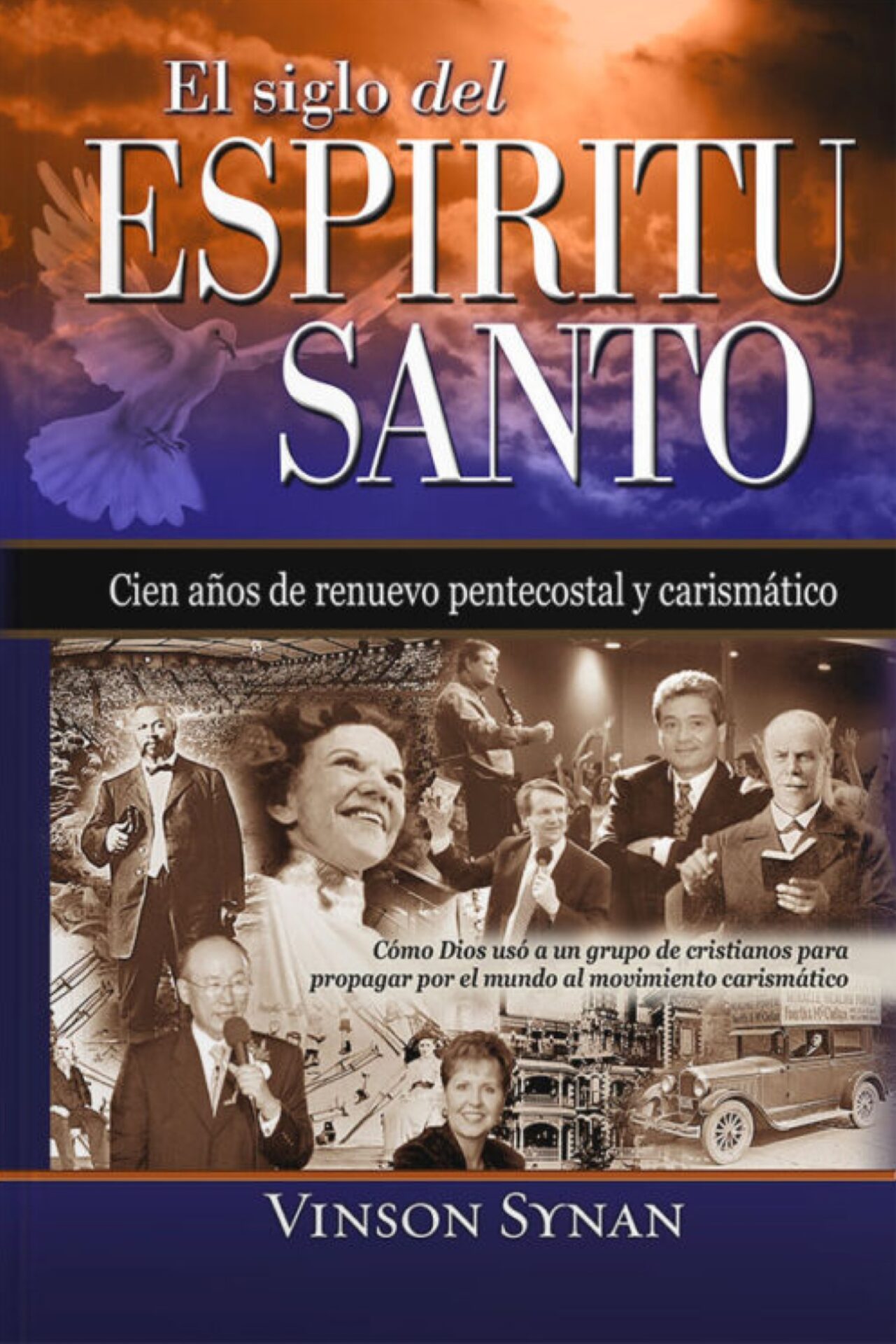 El Siglo del Espíritu Santo - Tapa Dura - Vinson Synan