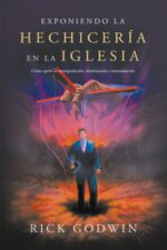 Exponiendo la Hechicería en la Iglesia - Tapa Blanda - Rick Godwin