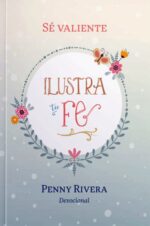 Ilustra tu Fe, Devocional: Se Valiente - Tapa Blanda - Penny Rivera