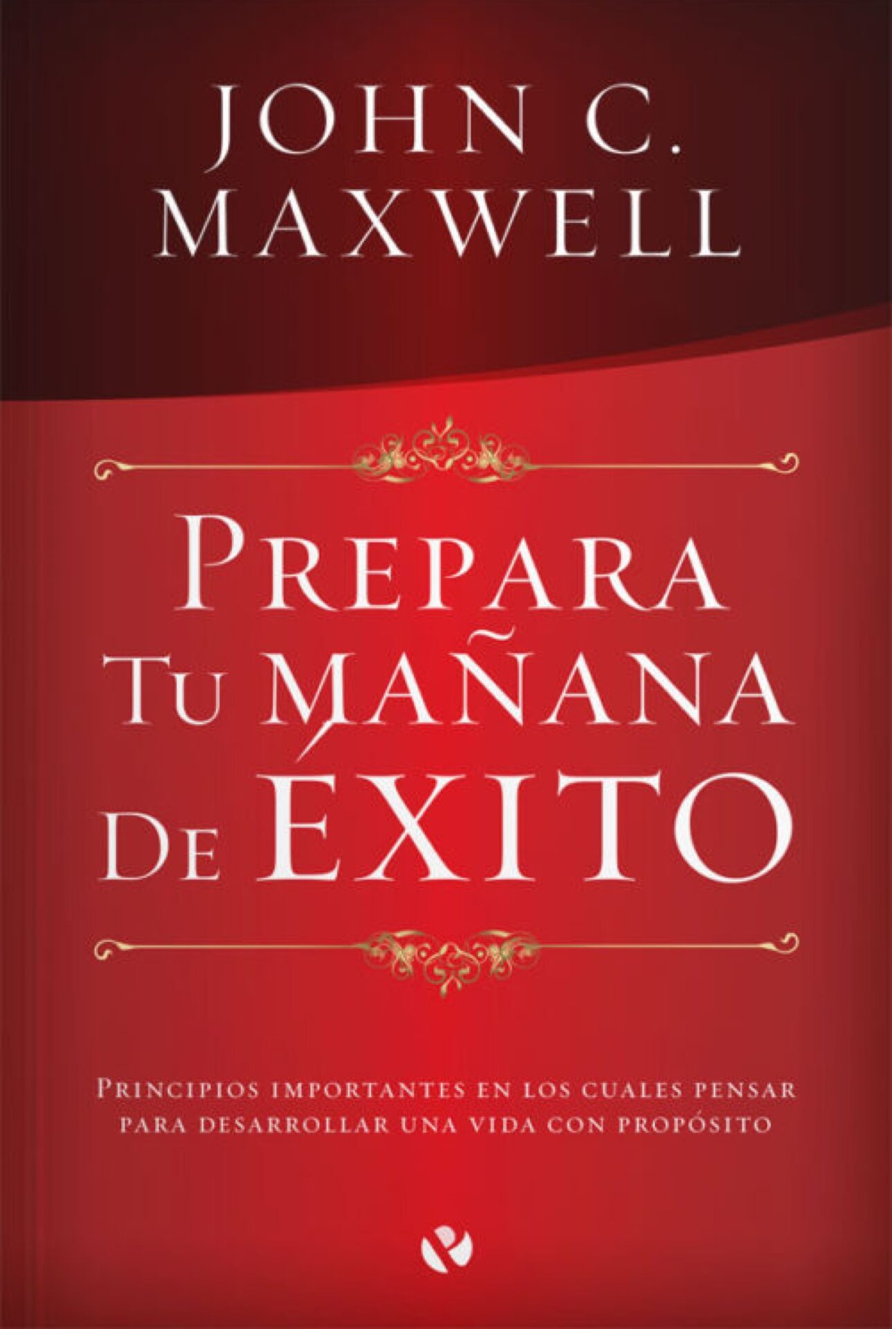 Prepara tu Mañana de Exito - Tapa Blanda - John C. Maxwell