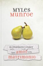 El Propósito y Poder del Amor y el Matrimonio - Tapa Blanda -  Myles Munroe