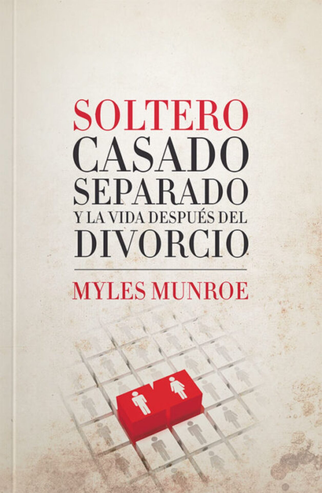 Soltero, Casado, Separado y la Vida Después del Divorcio - Tapa Blanda - Myles Munroe