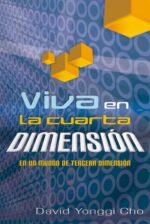 Viva en la Cuarta Dimensión - Tapa Blanda -  David Yonggi Cho