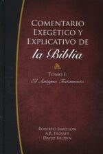 Alternative view of Comentario Exegetico y Explicativo de La Biblia: Tomo I El Antiguo Testamento - Tapa Dura -  Jamieson-Fausett Brown y Jaime C. Quarles