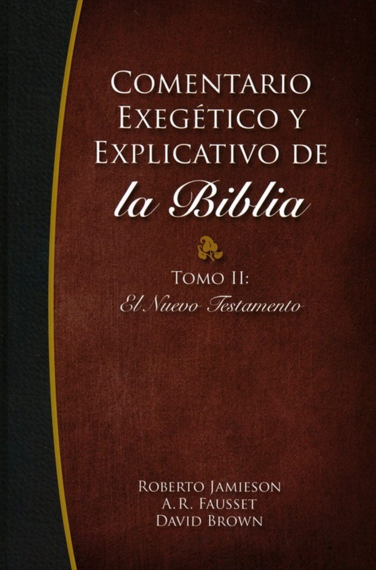 Comentario Exegetico y Explicativo de La Biblia: Tomo II Nuevo Testamento - Tapa Dura - Jamieson-Fausett Brown y Jaime C. Quarles
