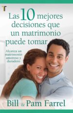 Las 10 Mejores Decisiones Que Un Matrimonio Puede Tomar -  Tapa Blanda - Bill Farrel