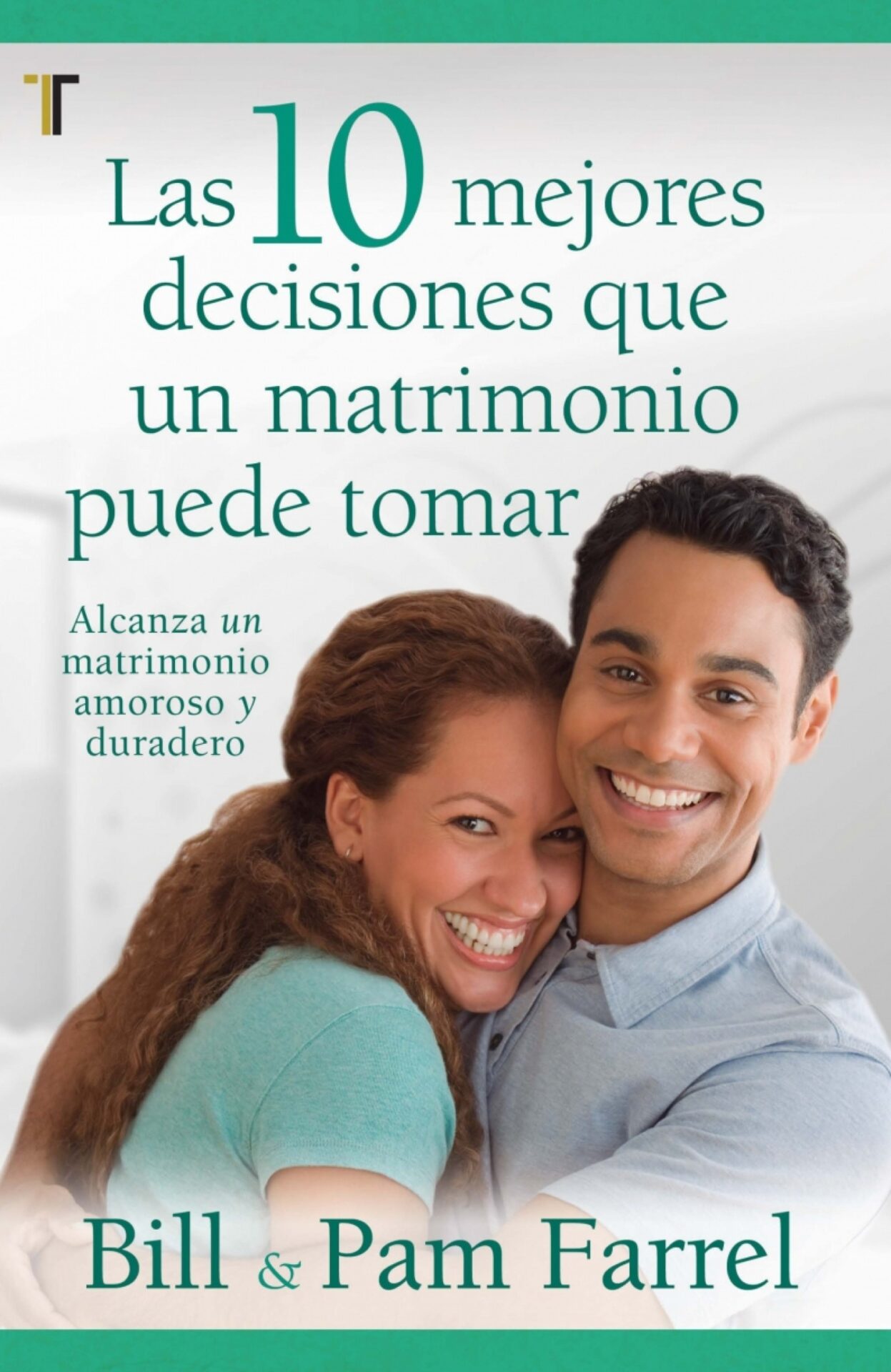 Las 10 Mejores Decisiones Que Un Matrimonio Puede Tomar - Tapa Blanda - Bill Farrel