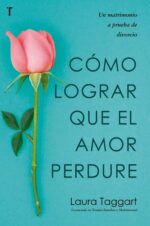 Cómo Lograr Que El Amor Perdure -  Tapa Blanda - Laura Taggart