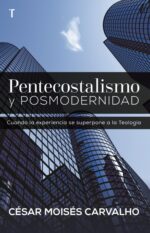 Pentecostalismo y Posmodernidad - Tapa Blanda -  Cesar Moises Carvalho