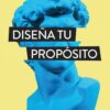 Diseña Tu Propósito - Tapa Blanda - Danii Marin