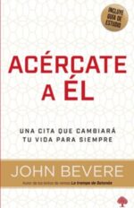 Acércate a Él - Tapa Blanda - John Bevere