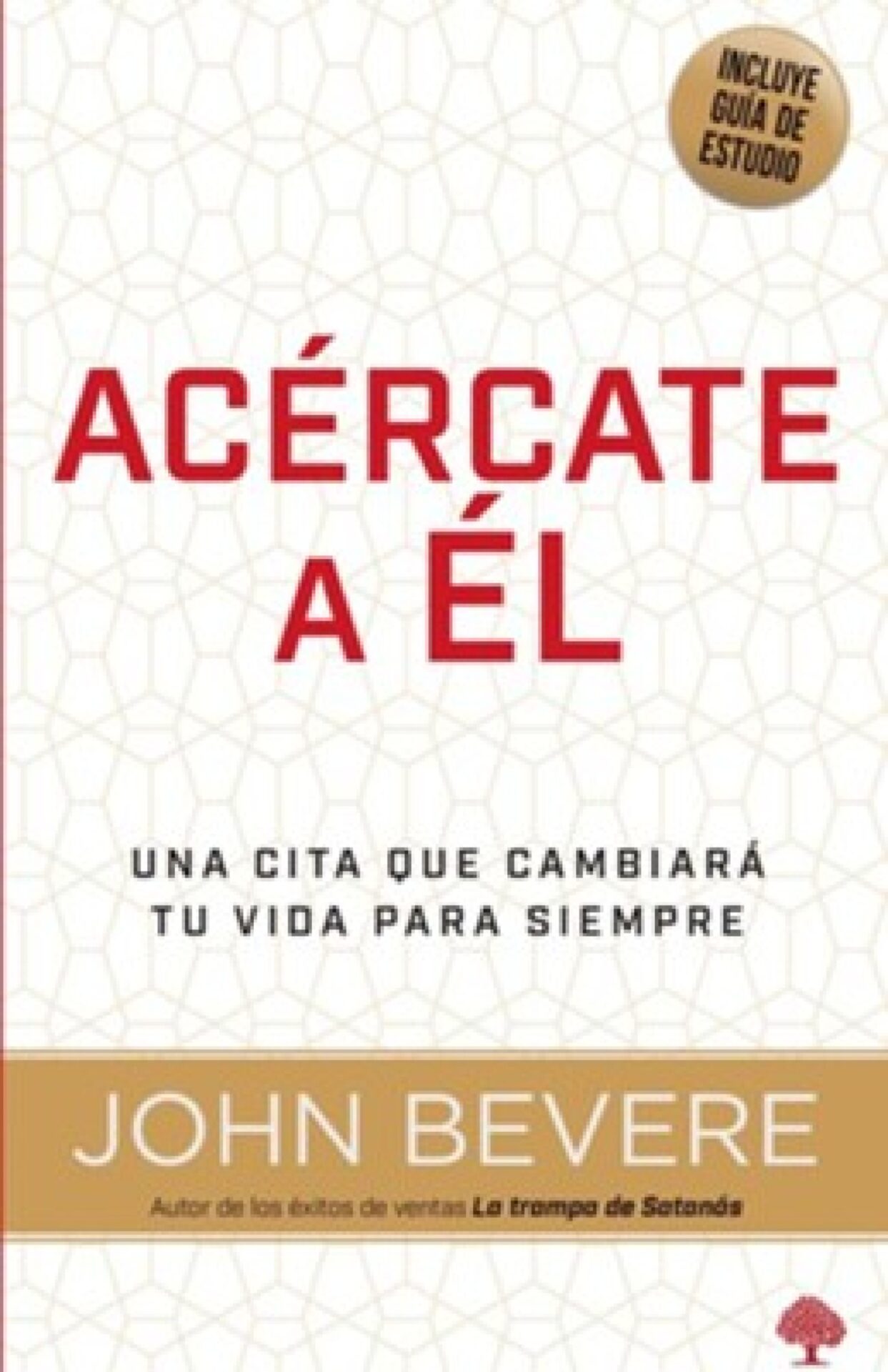 Acércate a Él - Tapa Blanda - John Bevere