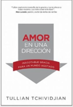 Amor En Una Dirección -  Tapa Blanda - Tullian Tchividjian