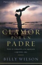 Clamor Por un Padre  - Tapa Blanda - Billy Wilson