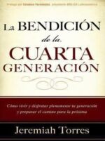 La Bendición de la Cuarta Generación  - Tapa Blanda -  Jeremías Torres