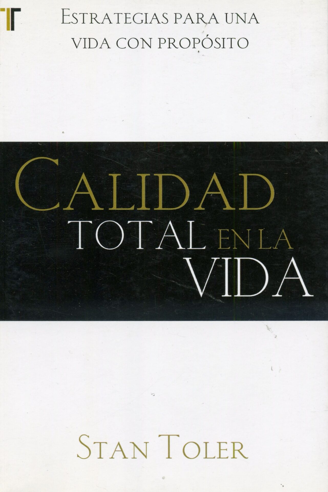 Calidad Total en la Vida - Tapa Blanda - Stan Toler