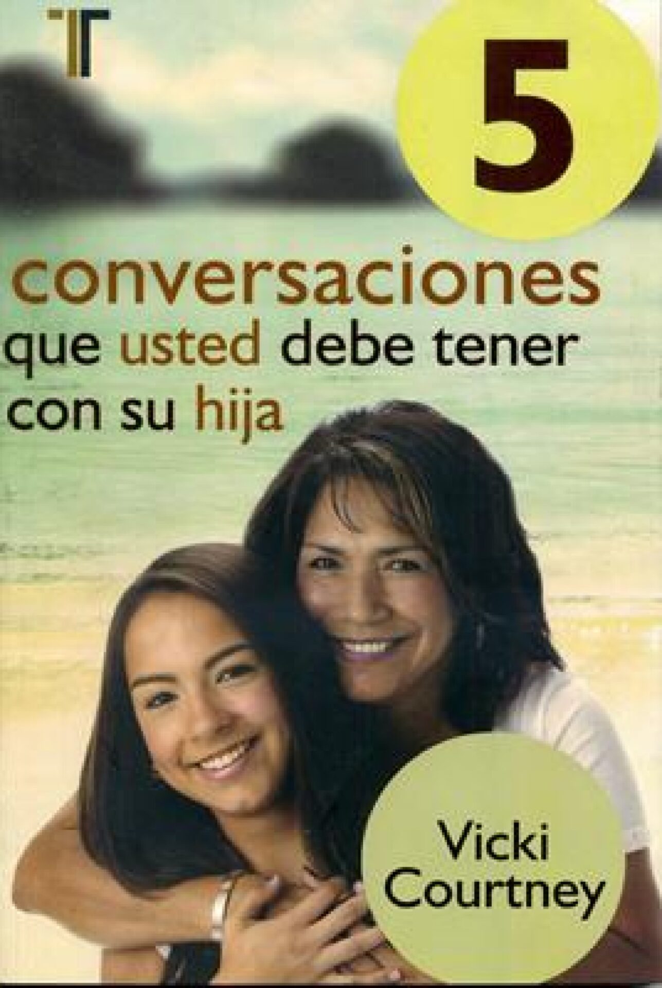 5 Conversaciones Que Usted Debe Tener Con Su Hija - Tapa Blanda - Vicki Courtney